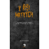 V říši mrtvých Tajemné a děsivé příběhy české literatury 19 století - Kolektiv autorů