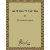 Gróf Monte Christo VI - Alexander Dumas st.