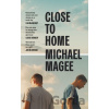 Close to Home Magee Michael
