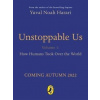 Unstoppable Us, Volume 1: How Humans Took Over the World - Yuval Noah Harari