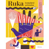 Ruka kompletní průvodce (Magda Navrátilová Garguláková)