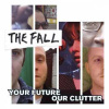 2LP The Fall: Your Future Our Clutter