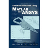 Vibration Simulation Using MATLAB and ANSYS - Michael R. Hatch