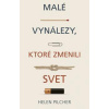 Malé vynálezy, ktoré zmenili svet - Pilcher Helen