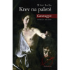 Krev na paletě - Caravaggio, román malíře - Miloš Kočka