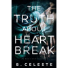 The Truth about Heartbreak (B Celeste)()