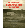 Tajemství šumavských bunkrů