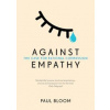 Against Empathy - Paul Bloom, Vintage