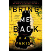 Bring Me Back (B. A. Paris)(Brožovaná)