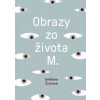Obrazy zo života M. - Svetlana Žuchová