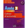 Amis et compagnie 3: Cahier d´activités - Samson Colette