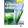 Fyziológia rastlín - Aktivity z biológie pre gymnáziá 1 - Pracovný zošit - Silvia Mihaličová, Jana Fančovičová