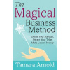 The Magical Business Method - Tamara Arnold