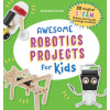 Awesome Robotics Projects for Kids: 20 Original Steam Robots and Circuits to Design and Build