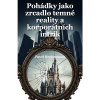 Pohádky jako zrcadlo temné reality a korporátních intrik