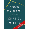 Know My Name: A Memoir - Chanel Miller