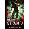 Město strachu - Alexander Gordon Smith