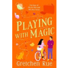 Playing With Magic - Gretchen Rue, Bloomsbury Publishing PLC