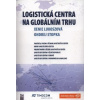 Logistická centra na globálním trhu - Ondrej Stopka, Lukoszová Xenie