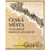 Česká města na starých mapách a plánech - Eva Semotanová, Martina Tůmová, Zdeněk Kučera