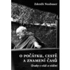 O počátku cestě a znamení časů: Úvahy o vědě a vědění - Zdeněk Neubauer