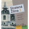 Stratená Žilina 3 - Groma, J. Feiler, P. Šťanský P.