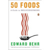 50 Foods - A Guide to Deliciousness