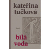 Bílá voda - Kateřina Tučková