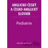 Pediatrie - Anglicko-český a česko-anglický slovník - Irena Baumruková