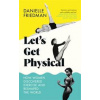 Let's Get Physical - Danielle Friedman, Icon Books