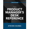 Product Manager's Desk Reference, Third Edition (Haines,Steven)(Pevná)