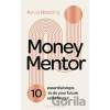 Money Mentor : 10 essential steps to do your future self a favour - Anna Brading
