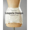 Lingerie Design - Pamela Powell, Laurence King Publishing