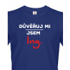 Pánské tričko Důvěřuj mi, jsem Ing., Barva Modrá, Velikost M Bezvatriko.cz 0167