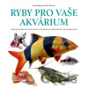 Ryby pro vaše akvarium - Geoff Rogers, Nick Fletcher