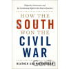 How the South Won the Civil War - Heather Cox Richardson