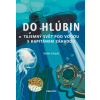 Do hlubin Tajemný svět pod vodou s kapitánem Záhadou - Radek Chajda Victoria Chajdová