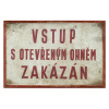 Ceduľa Vstup s otevřeným ohněm Zakázan - Retro plechové cedule
