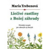 Liečivé rastliny z Božej záhrady - Trebenová Maria
