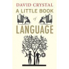 A Little Book of Language - David Crystal, Yale University Press