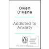 Addicted to Anxiety (Owen O'Kane)