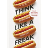 Think Like a Freak - How to Think Smarter Abount Almost Everything - Lewitt, Dubner Stephen J., Steven D.