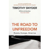 The Road to Unfreedom - Russia, Europe, America