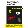 Po stopách zločinů - Ondřej Neff, Marek Epstein, Markéta Hejkalová, Bianca Bellová, Stanislav Beran, Martin Goffa, Jakuba Katalpa, Alena Mornštajnová, Petr Bým, David Urban, Kristýna Trpková a Kateřin