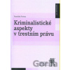 Kriminalistické aspekty v trestním právu František Vavera