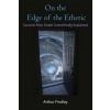 On the Edge of the Etheric