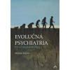 Evolučná psychiatria - pôvod psychopatológie