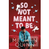 So Not Meant To Be