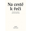 Na cestě k řeči Filosofické zamyšlení nad texty Paula Celana - Aleš Novák