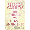 The Things We Leave Unfinished - Rebecca Yarros